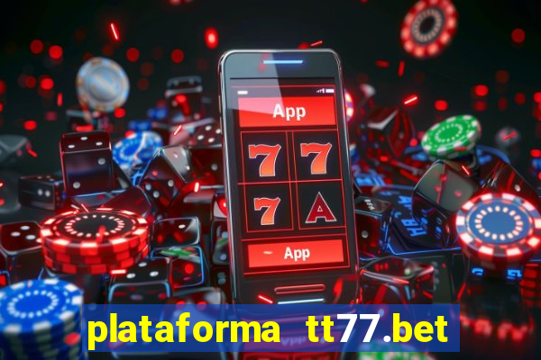 plataforma tt77.bet paga mesmo